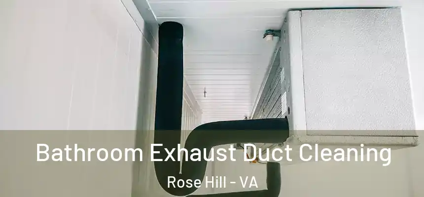 Bathroom Exhaust Duct Cleaning Rose Hill - VA