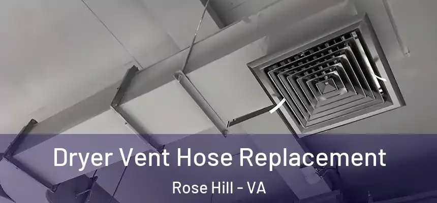  Dryer Vent Hose Replacement Rose Hill - VA