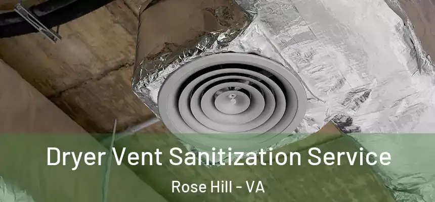  Dryer Vent Sanitization Service Rose Hill - VA