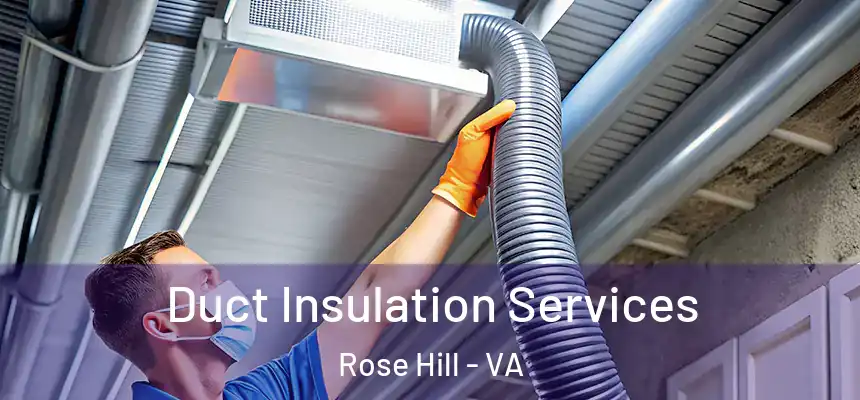  Duct Insulation Services Rose Hill - VA