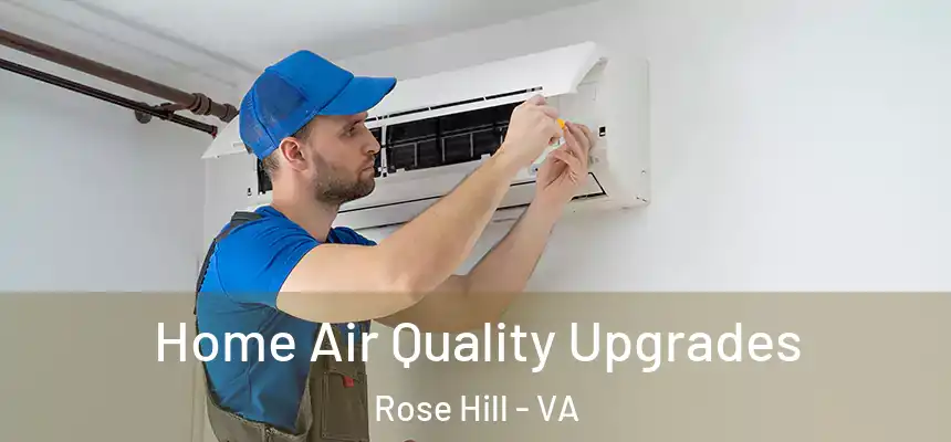 Home Air Quality Upgrades Rose Hill - VA