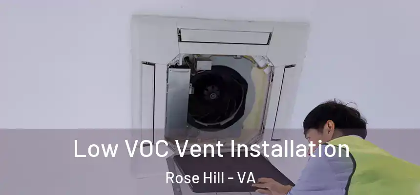  Low VOC Vent Installation Rose Hill - VA