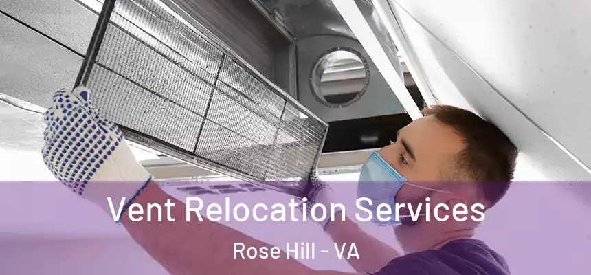 Vent Relocation Services Rose Hill - VA